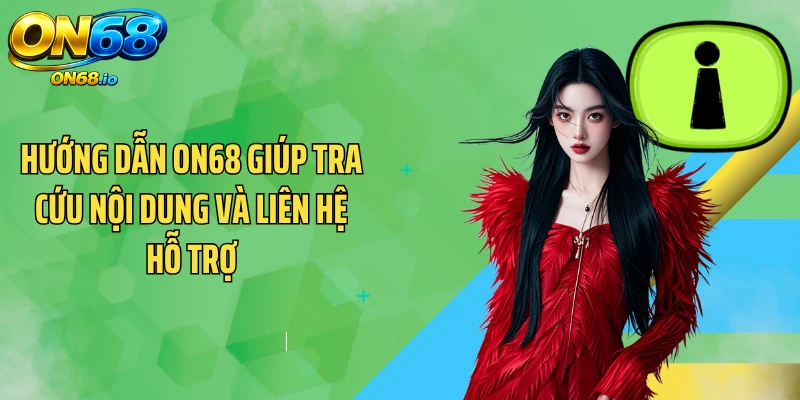 Hướng dẫn ON68 giúp tra cứu nội dung và liên hệ hỗ trợ