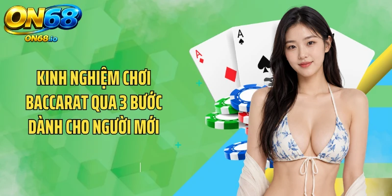 Kinh nghiệm chơi baccarat qua 3 bước dành cho người mới