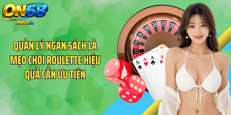 Quản lý ngân sách là mẹo chơi roulette hiệu quả cần ưu tiên