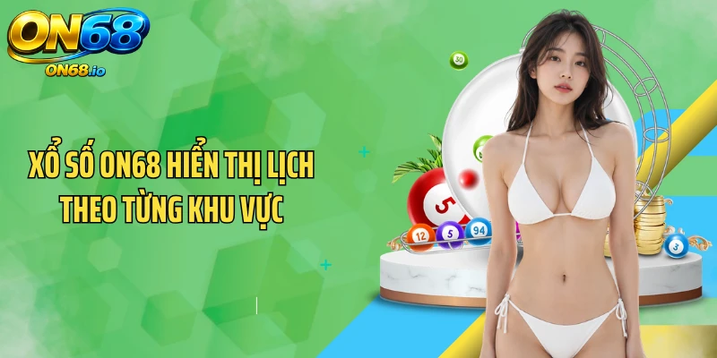 Xổ số ON68 hiển thị lịch theo từng khu vực